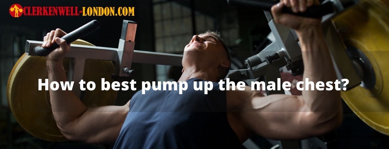 How to best pump up the male chest?