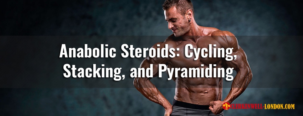 Anabolic Steroids: Cycling, Stacking, and Pyramiding