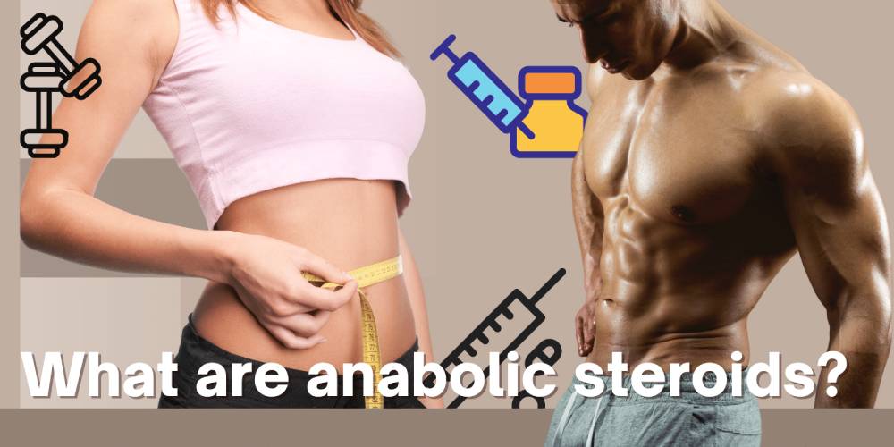What are anabolic steroids_